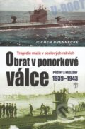 Kniha: Obrat v ponorkové válce (Jochen Brennecke). Naše vojsko CZ, 2011 Kniha: Obrat v ponorkové válce (Jochen Brennecke). Naše vojsko CZ, 2011