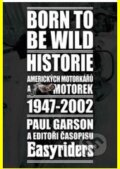 Kniha: Born to be wild (Paul Garson). Bodyart Press, 2011 Kniha: Born to be wild (Paul Garson). Bodyart Press, 2011