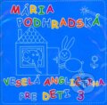 Audiokniha: Veselá angličtina pre deti 3 (CD) (Mária Podhradská). Tonada, 2010 Audiokniha: Veselá angličtina pre deti 3 (CD) (Mária Podhradská). Tonada, 2010