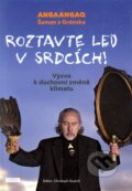 Kniha: Roztavte led v srdcích! (Angaangaq). Práh, 2011 Kniha: Roztavte led v srdcích! (Angaangaq). Práh, 2011