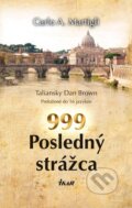 Kniha: 999 Posledný strážca (Carlo A. Martigli). Ikar, 2011 Kniha: 999 Posledný strážca (Carlo A. Martigli). Ikar, 2011