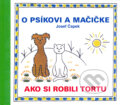 Kniha: O psíčkovi a mačičke (Jozef Čapek). Vydavateľstvo Baset, 2011 Kniha: O psíčkovi a mačičke (Jozef Čapek). Vydavateľstvo Baset, 2011