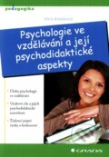 Kniha: Psychologie ve vzdělávání a její psychodidaktické aspekty (Věra Kosíková). Grada, 2011 Kniha: Psychologie ve vzdělávání a její psychodidaktické aspekty (Věra Kosíková). Grada, 2011