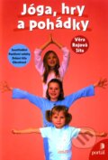Kniha: Jóga, hry a pohádky (Věra Rojová Síta). Portál, 2011 Kniha: Jóga, hry a pohádky (Věra Rojová Síta). Portál, 2011