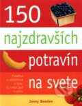 Kniha: 150 najzdravších potravín na svete (Jonny Bowden). Fortuna Libri, 2011 Kniha: 150 najzdravších potravín na svete (Jonny Bowden). Fortuna Libri, 2011