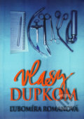 Kniha: Vlasy dupkom (Ľubomíra Romanová). HladoHlas, 2011 Kniha: Vlasy dupkom (Ľubomíra Romanová). HladoHlas, 2011