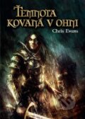 Kniha: Temnota kovaná v ohni (Chris Evans). FANTOM Print, 2011 Kniha: Temnota kovaná v ohni (Chris Evans). FANTOM Print, 2011