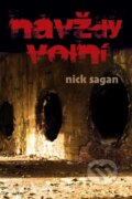 Kniha: Navždy volní (Nick Sagan). Triton, 2011 Kniha: Navždy volní (Nick Sagan). Triton, 2011