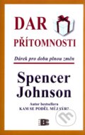Kniha: Dar přítomnosti (Spencer Johnson). BETA - Dobrovský, 2011 Kniha: Dar přítomnosti (Spencer Johnson). BETA - Dobrovský, 2011