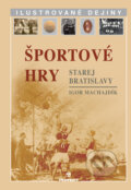 Kniha: Športové hry starej Bratislavy (Igor Machajdík). Perfekt, 2011 Kniha: Športové hry starej Bratislavy (Igor Machajdík). Perfekt, 2011