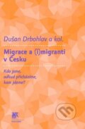 Kniha: Migrace a (i)migranti v Česku (Dušan Drbohlav a kolektiv). SLON, 2011 Kniha: Migrace a (i)migranti v Česku (Dušan Drbohlav a kolektiv). SLON, 2011