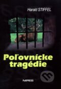 Kniha: Poľovnícke tragédie (Harald Stiffel). PaRPress, 2010 Kniha: Poľovnícke tragédie (Harald Stiffel). PaRPress, 2010