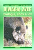 Diviačia zver - biológia, lov a chov - Pavel Hell, Jozef Gašparík, Jaroslav Slamečka, 2005