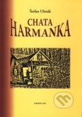 Kniha: Chata Harmanka (Štefan Uhnák). PaRPress, 2007 Kniha: Chata Harmanka (Štefan Uhnák). PaRPress, 2007