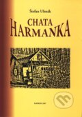 Chata Harmanka - Štefan Uhnák, PaRPress, 2007
