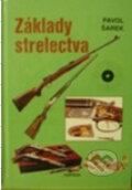 Kniha: Základy strelectva (Pavol Šarek). PaRPress, 2003 Kniha: Základy strelectva (Pavol Šarek). PaRPress, 2003