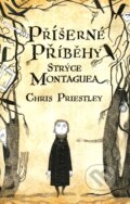 Kniha: Příšerné příběhy strýce Montaguea (Chris Priestley), 2011 Kniha: Příšerné příběhy strýce Montaguea (Chris Priestley), 2011