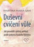 Kniha: Duševní cvičení vůle (Martina Maria Sam). Franesa, 2021 Kniha: Duševní cvičení vůle (Martina Maria Sam). Franesa, 2021