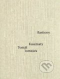 Kniha: Bastiony Kasematy (Tomáš Tomášek). Triáda, 2021 Kniha: Bastiony Kasematy (Tomáš Tomášek). Triáda, 2021