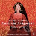 Audiokniha: Kateřina Aragonská: Pravá královna (Alison Weir). OneHotBook, 2021 Audiokniha: Kateřina Aragonská: Pravá královna (Alison Weir). OneHotBook, 2021
