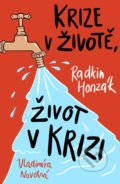 Kniha: Krize v životě, život v krizi (Radkin Honzák a Vladimíra Novotná). Universum, 2021 Kniha: Krize v životě, život v krizi (Radkin Honzák a Vladimíra Novotná). Universum, 2021