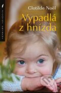 Kniha: Vypadlá z hnízda (Clotilde Noël). Paulínky, 2021 Kniha: Vypadlá z hnízda (Clotilde Noël). Paulínky, 2021