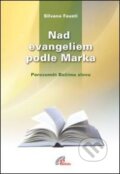 Kniha: Nad evangeliem podle Marka (Silvano Fausti). Paulínky, 2007 Kniha: Nad evangeliem podle Marka (Silvano Fausti). Paulínky, 2007