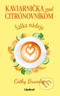 Kniha: Kaviarnička pod citrónovníkom: Šálka nádeje (Cathy Bramley). Lindeni, 2021 Kniha: Kaviarnička pod citrónovníkom: Šálka nádeje (Cathy Bramley). Lindeni, 2021