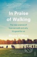 Kniha: In Praise of Walking (Shane O'Mara). Vintage, 2020 Kniha: In Praise of Walking (Shane O'Mara). Vintage, 2020