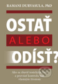 Kniha: Ostať alebo odísť? (Ramani Durvasula), 2021 Kniha: Ostať alebo odísť? (Ramani Durvasula), 2021