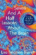 Kniha: Seven and a Half Lessons About the Brain (Lisa Feldman Barrett). Pan Macmillan, 2021 Kniha: Seven and a Half Lessons About the Brain (Lisa Feldman Barrett). Pan Macmillan, 2021