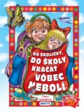Kniha: Do školičky, do školy kráčať vôbec nebolí (Viera Dobiášová). Matys, 2021 Kniha: Do školičky, do školy kráčať vôbec nebolí (Viera Dobiášová). Matys, 2021
