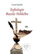 Kniha: Sofiologie Bazila Velikého (Tomáš Špidlík). Refugium Velehrad-Roma, 2021 Kniha: Sofiologie Bazila Velikého (Tomáš Špidlík). Refugium Velehrad-Roma, 2021