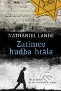 Kniha: Zatímco hudba hrála (Nathaniel Lande). BETA - Dobrovský, 2021 Kniha: Zatímco hudba hrála (Nathaniel Lande). BETA - Dobrovský, 2021