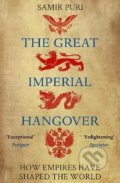 Kniha: The Great Imperial Hangover (Samir Puri). Atlantic Books, 2021 Kniha: The Great Imperial Hangover (Samir Puri). Atlantic Books, 2021