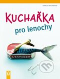 Kniha: Kuchařka pro lenochy (Cornelia Trischberger). Vašut, 2011 Kniha: Kuchařka pro lenochy (Cornelia Trischberger). Vašut, 2011