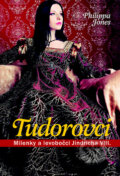 Kniha: Tudorovci (Philippa Jonesová). Ottovo nakladatelství, 2011 Kniha: Tudorovci (Philippa Jonesová). Ottovo nakladatelství, 2011