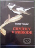 Kniha: Chvíľky v prírode (Jozef Ponec). PaRPress, 2001 Kniha: Chvíľky v prírode (Jozef Ponec). PaRPress, 2001