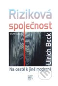 Kniha: Riziková společnost (Ulrich Beck). SLON, 2011 Kniha: Riziková společnost (Ulrich Beck). SLON, 2011