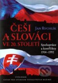 Češi a Slováci ve 20. století - Jan Rychlík, Vyšehrad, 2012