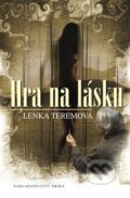 Kniha: Hra na lásku (Lenka Teremová). Nakladatelství Erika, 2011 Kniha: Hra na lásku (Lenka Teremová). Nakladatelství Erika, 2011