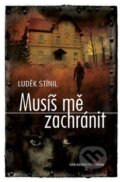 Kniha: Musíš mě zachránit (Luděk Stínil). Nakladatelství Erika, 2011 Kniha: Musíš mě zachránit (Luděk Stínil). Nakladatelství Erika, 2011