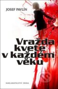 Kniha: Vražda kvete v každém věku (Josef Pavlín). Nakladatelství Erika, 2011 Kniha: Vražda kvete v každém věku (Josef Pavlín). Nakladatelství Erika, 2011