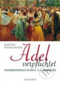 Kniha: Adel verpflichtet (Martina Winkelhofer). Amalthea, 2009 Kniha: Adel verpflichtet (Martina Winkelhofer). Amalthea, 2009