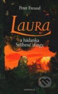 Kniha: Laura a hádanka Stříbrné sfingy (Peter Freund). Knižní klub, 2007 Kniha: Laura a hádanka Stříbrné sfingy (Peter Freund). Knižní klub, 2007