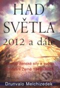 Kniha: Had světla 2012 a dále (Drunvalo Melchizedek). Pragma, 2011 Kniha: Had světla 2012 a dále (Drunvalo Melchizedek). Pragma, 2011