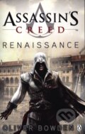 Kniha: Assassin's Creed: Renaissance (Oliver Bowden). Penguin Books, 2010 Kniha: Assassin's Creed: Renaissance (Oliver Bowden). Penguin Books, 2010