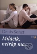 Kniha: Miláčik, netráp ma... (Denis Sonet). Karmelitánske nakladateľstvo, 2011 Kniha: Miláčik, netráp ma... (Denis Sonet). Karmelitánske nakladateľstvo, 2011