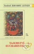 Kniha: Tajemství Eucharistie - Mše svatá (Jean - Marie Lustiger). Karmelitánské nakladatelství, 2008 Kniha: Tajemství Eucharistie - Mše svatá (Jean - Marie Lustiger). Karmelitánské nakladatelství, 2008