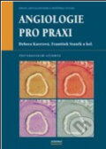 Kniha: Angiologie pro praxi (Debora Karetová, František Staněk a kolektív). Maxdorf, 2007 Kniha: Angiologie pro praxi (Debora Karetová, František Staněk a kolektív). Maxdorf, 2007
